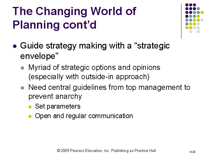 The Changing World of Planning cont’d l Guide strategy making with a “strategic envelope”