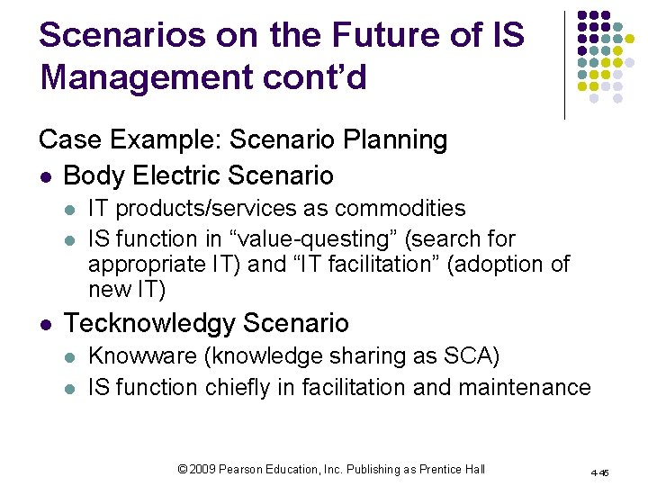 Scenarios on the Future of IS Management cont’d Case Example: Scenario Planning l Body