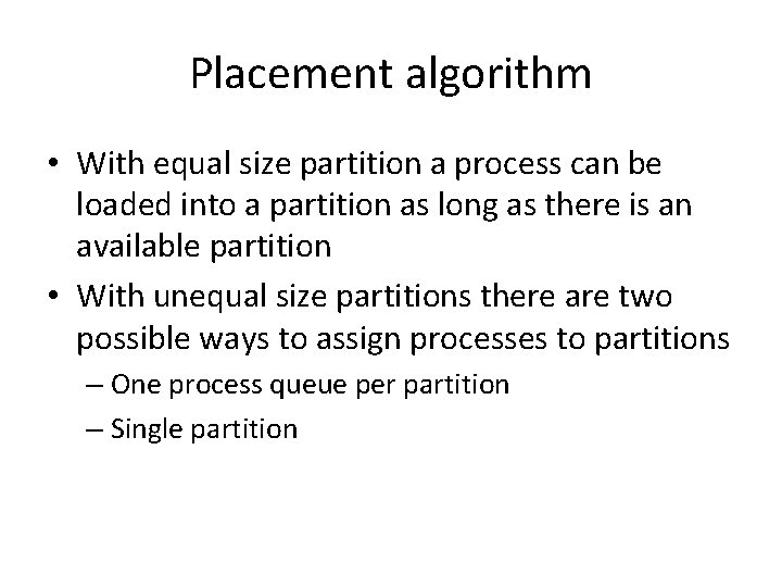 Placement algorithm • With equal size partition a process can be loaded into a Placement algorithm • With equal size partition a process can be loaded into a