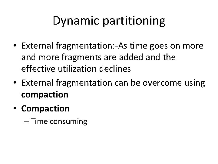 Dynamic partitioning • External fragmentation: -As time goes on more and more fragments are Dynamic partitioning • External fragmentation: -As time goes on more and more fragments are