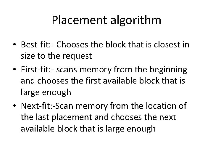 Placement algorithm • Best-fit: - Chooses the block that is closest in size to Placement algorithm • Best-fit: - Chooses the block that is closest in size to