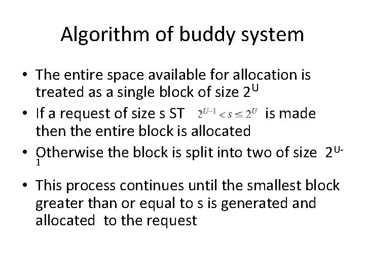 Algorithm of buddy system • The entire space available for allocation is treated as Algorithm of buddy system • The entire space available for allocation is treated as