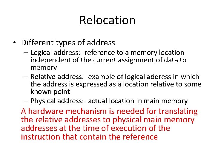 Relocation • Different types of address – Logical address: - reference to a memory Relocation • Different types of address – Logical address: - reference to a memory