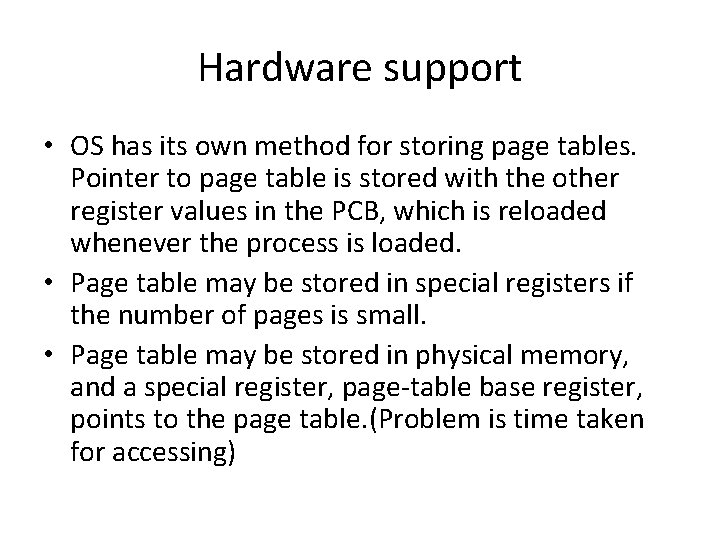 Hardware support • OS has its own method for storing page tables. Pointer to Hardware support • OS has its own method for storing page tables. Pointer to