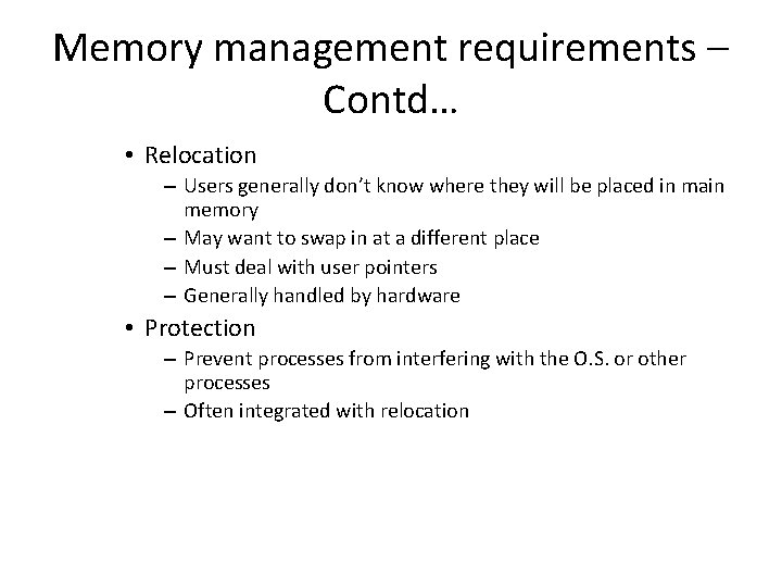 Memory management requirements – Contd… • Relocation – Users generally don’t know where they Memory management requirements – Contd… • Relocation – Users generally don’t know where they