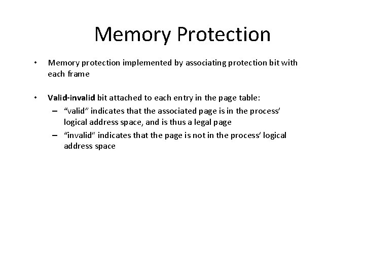 Memory Protection • Memory protection implemented by associating protection bit with each frame • Memory Protection • Memory protection implemented by associating protection bit with each frame •