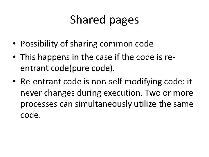 Shared pages • Possibility of sharing common code • This happens in the case Shared pages • Possibility of sharing common code • This happens in the case