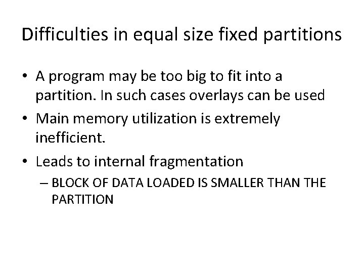 Difficulties in equal size fixed partitions • A program may be too big to Difficulties in equal size fixed partitions • A program may be too big to