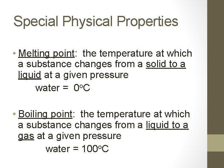 Special Physical Properties • Melting point: the temperature at which a substance changes from