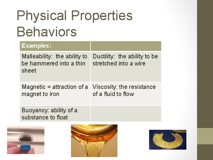 Physical Properties Behaviors Examples: Malleability: the ability to Ductility: the ability to be be
