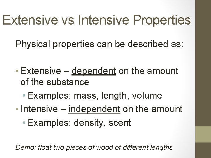 Extensive vs Intensive Properties Physical properties can be described as: • Extensive – dependent