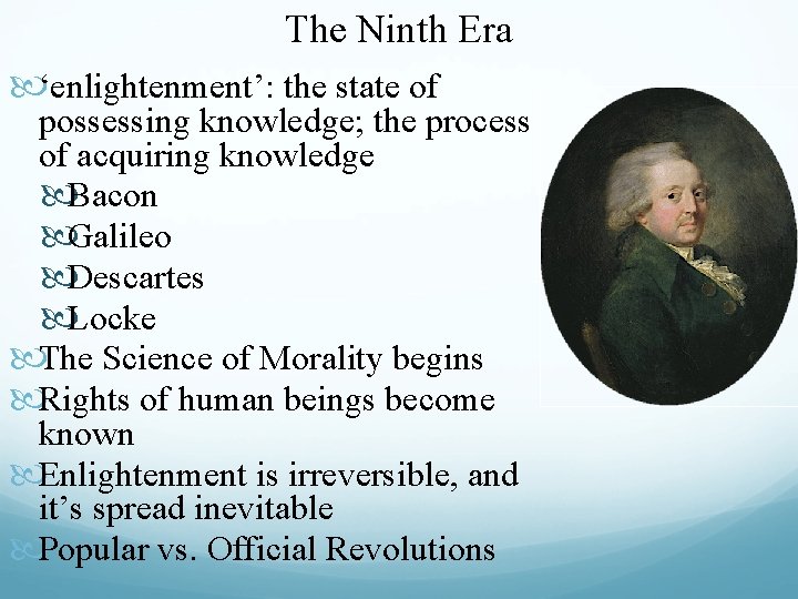 The Ninth Era ‘enlightenment’: the state of possessing knowledge; the process of acquiring knowledge