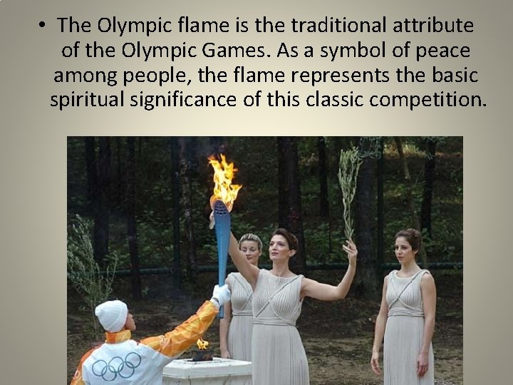  • The Olympic flame is the traditional attribute of the Olympic Games. As