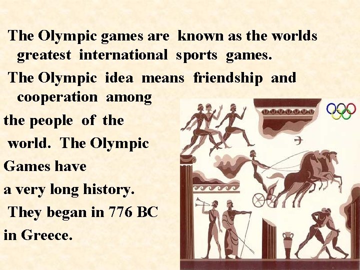 The Olympic games are known as the worlds greatest international sports games. The Olympic