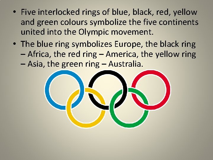  • Five interlocked rings of blue, black, red, yellow and green colours symbolize