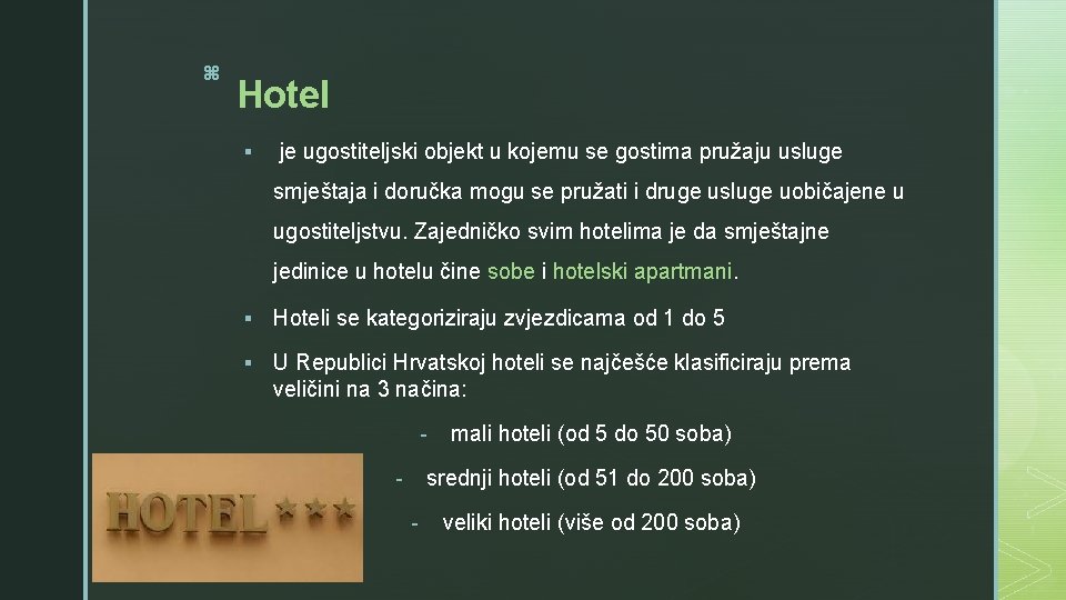 z Hotel § je ugostiteljski objekt u kojemu se gostima pružaju usluge smještaja i