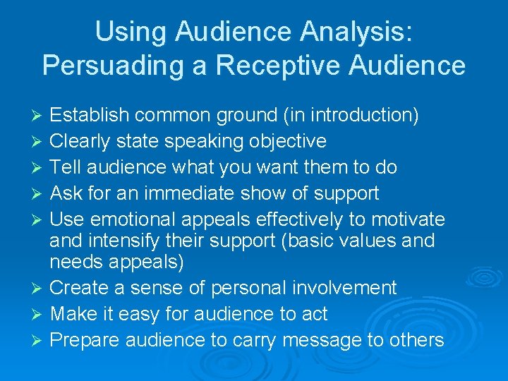 Using Audience Analysis: Persuading a Receptive Audience Establish common ground (in introduction) Ø Clearly