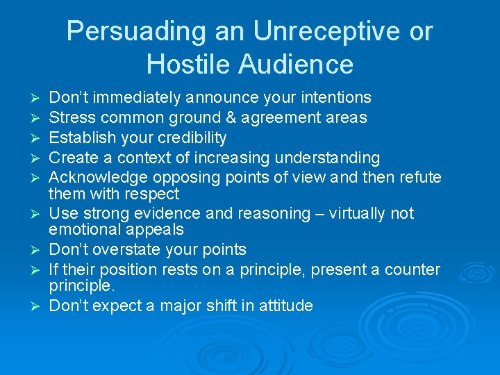 Persuading an Unreceptive or Hostile Audience Ø Ø Ø Ø Ø Don’t immediately announce