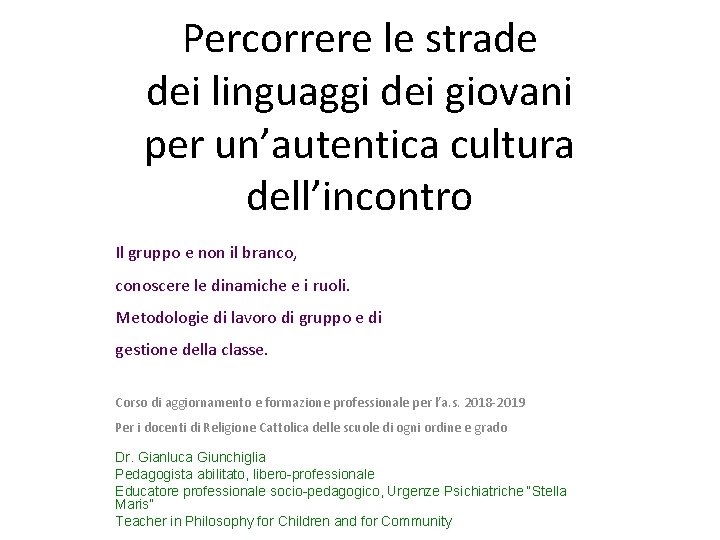 Percorrere le strade dei linguaggi dei giovani per un’autentica cultura dell’incontro Il gruppo e