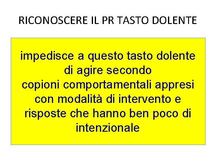 RICONOSCERE IL PR TASTO DOLENTE impedisce a questo tasto dolente di agire secondo copioni