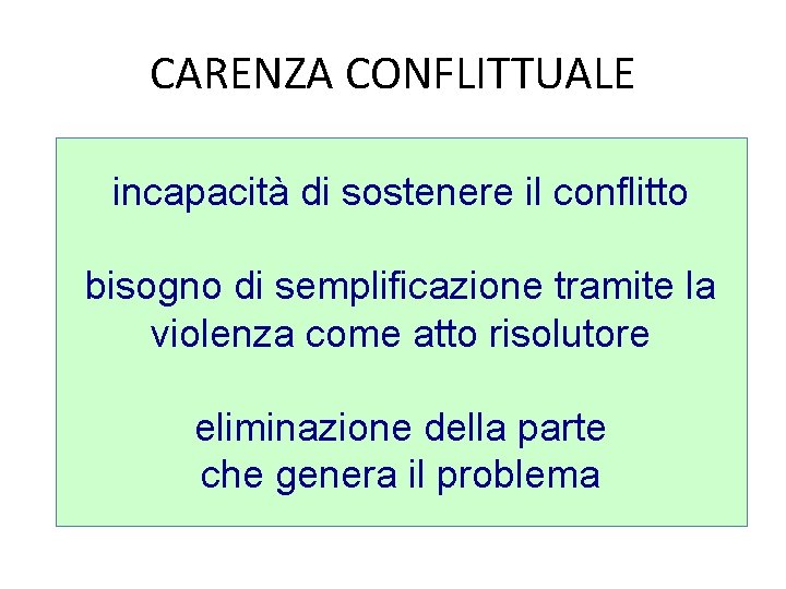 CARENZA CONFLITTUALE incapacità di sostenere il conflitto bisogno di semplificazione tramite la violenza come