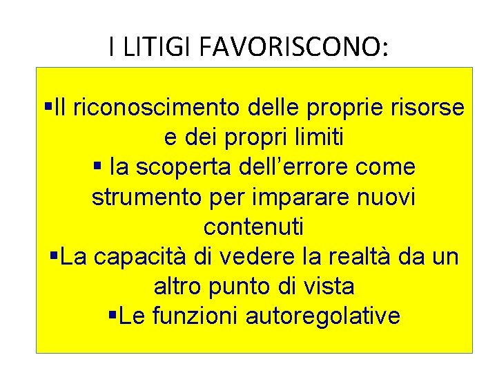 I LITIGI FAVORISCONO: §Il riconoscimento delle proprie risorse e dei propri limiti § la I LITIGI FAVORISCONO: §Il riconoscimento delle proprie risorse e dei propri limiti § la