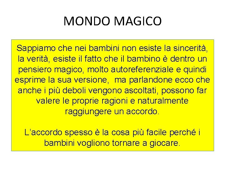 MONDO MAGICO Sappiamo che nei bambini non esiste la sincerità, la verità, esiste il