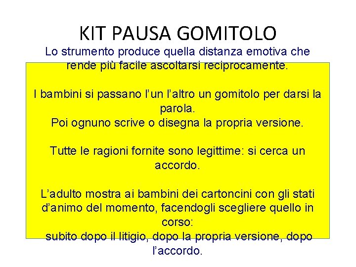 KIT PAUSA GOMITOLO Lo strumento produce quella distanza emotiva che rende più facile ascoltarsi