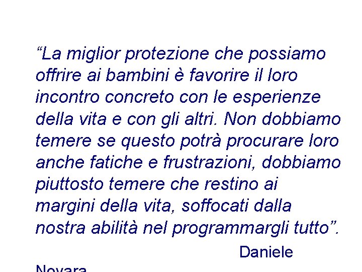 “La miglior protezione che possiamo offrire ai bambini è favorire il loro incontro concreto “La miglior protezione che possiamo offrire ai bambini è favorire il loro incontro concreto