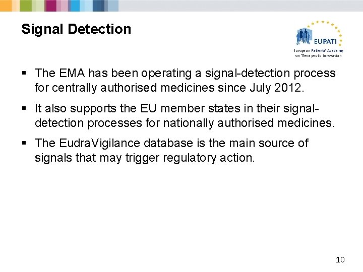 Signal Detection European Patients’ Academy on Therapeutic Innovation § The EMA has been operating