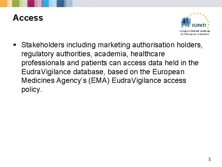 Access European Patients’ Academy on Therapeutic Innovation § Stakeholders including marketing authorisation holders, regulatory