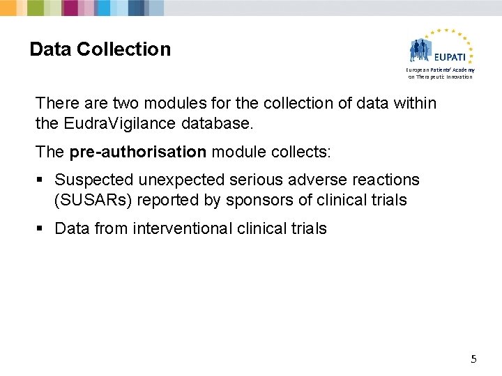 Data Collection European Patients’ Academy on Therapeutic Innovation There are two modules for the
