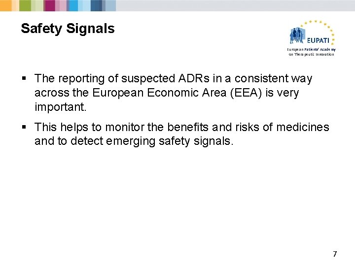 Safety Signals European Patients’ Academy on Therapeutic Innovation § The reporting of suspected ADRs
