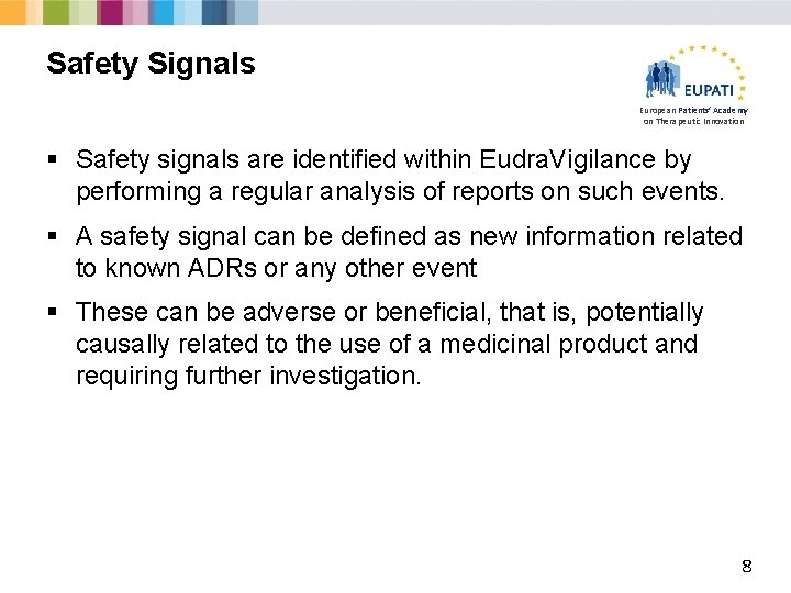 Safety Signals European Patients’ Academy on Therapeutic Innovation § Safety signals are identified within