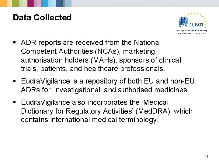 Data Collected European Patients’ Academy on Therapeutic Innovation § ADR reports are received from