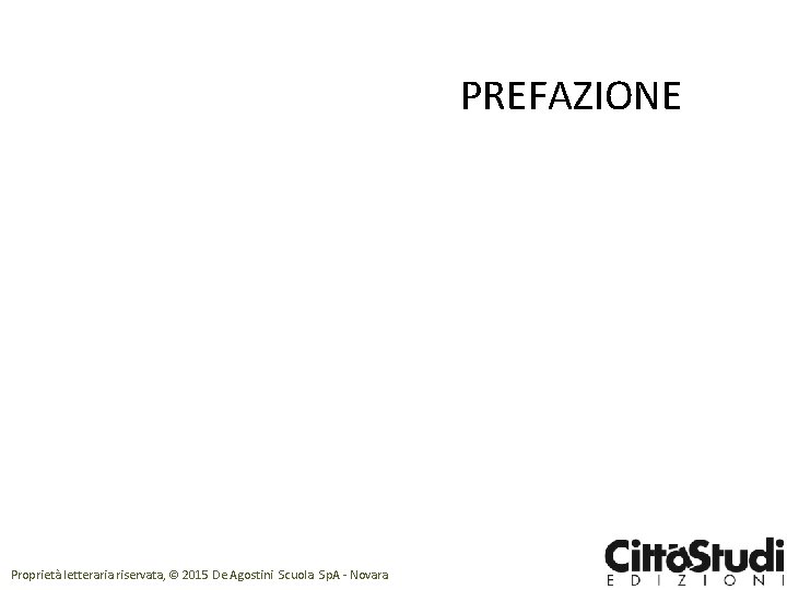 PREFAZIONE Proprietà letteraria riservata, © 2015 De Agostini Scuola Sp. A - Novara 