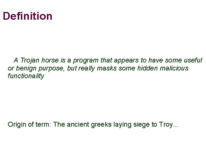 Definition A Trojan horse is a program that appears to have some useful or
