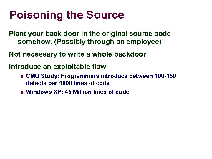 Poisoning the Source Plant your back door in the original source code somehow. (Possibly