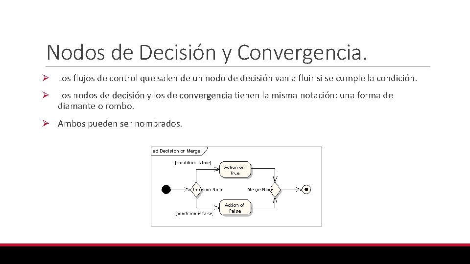 Nodos de Decisión y Convergencia. Ø Los flujos de control que salen de un