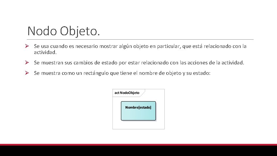 Nodo Objeto. Ø Se usa cuando es necesario mostrar algún objeto en particular, que