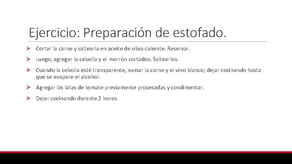 Ejercicio: Preparación de estofado. Ø Cortar la carne y saltearla en aceite de oliva