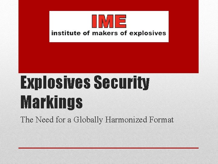Explosives Security Markings The Need for a Globally Harmonized Format 