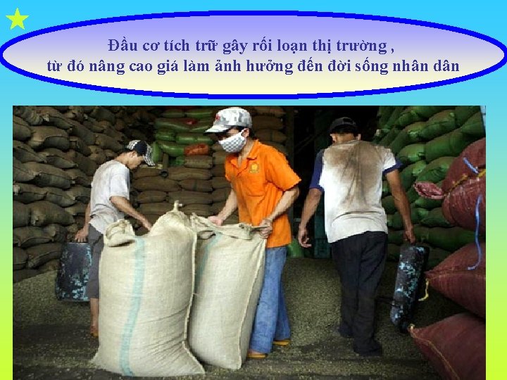  Đầu cơ tích trữ gây rối loạn thị trường , từ đó nâng