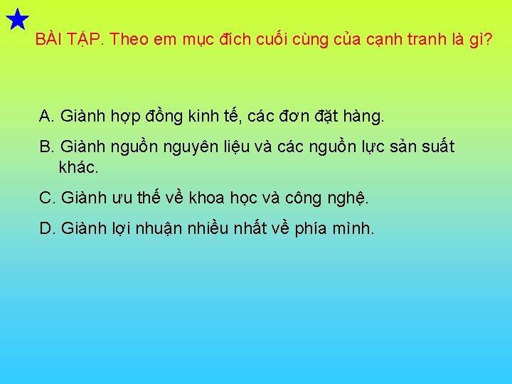  BÀI TẬP. Theo em mục đích cuối cùng của cạnh tranh là gì?
