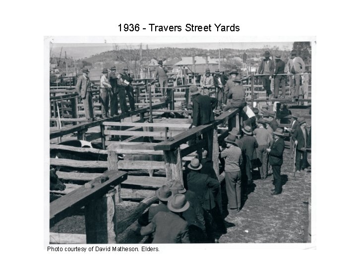 1936 - Travers Street Yards Photo courtesy of David Matheson. Elders. 