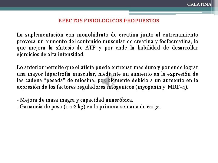 CREATINA EFECTOS FISIOLOGICOS PROPUESTOS La suplementación con monohidrato de creatina junto al entrenamiento provoca