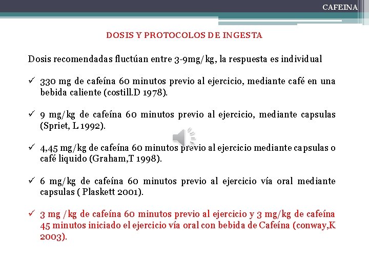 CAFEINA DOSIS Y PROTOCOLOS DE INGESTA Dosis recomendadas fluctúan entre 3 -9 mg/kg, la