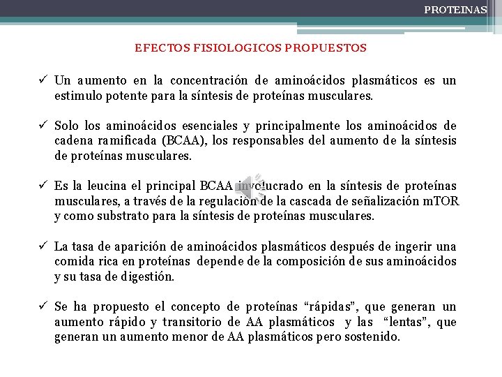 PROTEINAS EFECTOS FISIOLOGICOS PROPUESTOS ü Un aumento en la concentración de aminoácidos plasmáticos es