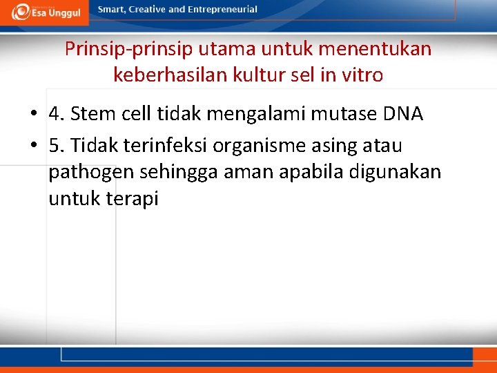 Prinsip-prinsip utama untuk menentukan keberhasilan kultur sel in vitro • 4. Stem cell tidak Prinsip-prinsip utama untuk menentukan keberhasilan kultur sel in vitro • 4. Stem cell tidak