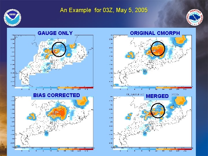 An Example for 03 Z, May 5, 2005 GAUGE ONLY BIAS CORRECTED ORIGINAL CMORPH